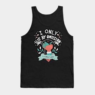 I Only Lie By Omission Tank Top